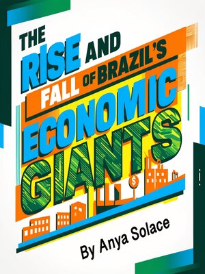 cover image of The Rise and Fall of Brazil's Economic Giants